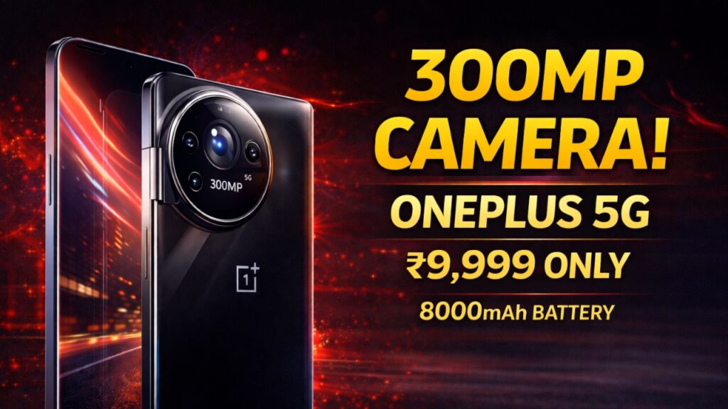OnePlus 5G Smartphone Unveiled: 300MP Camera, 8000mAh Battery & ₹9,999 Price – सच या अफवाह?